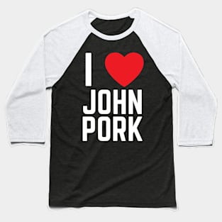 I Heart John Pork Funny Genz Meme Baseball T-Shirt